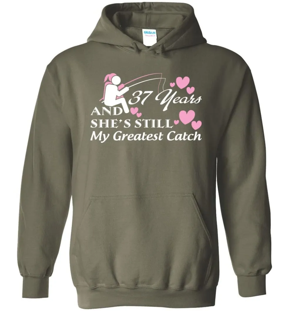 37 Years Anniversary She Still My Greatest Catch Hoodie