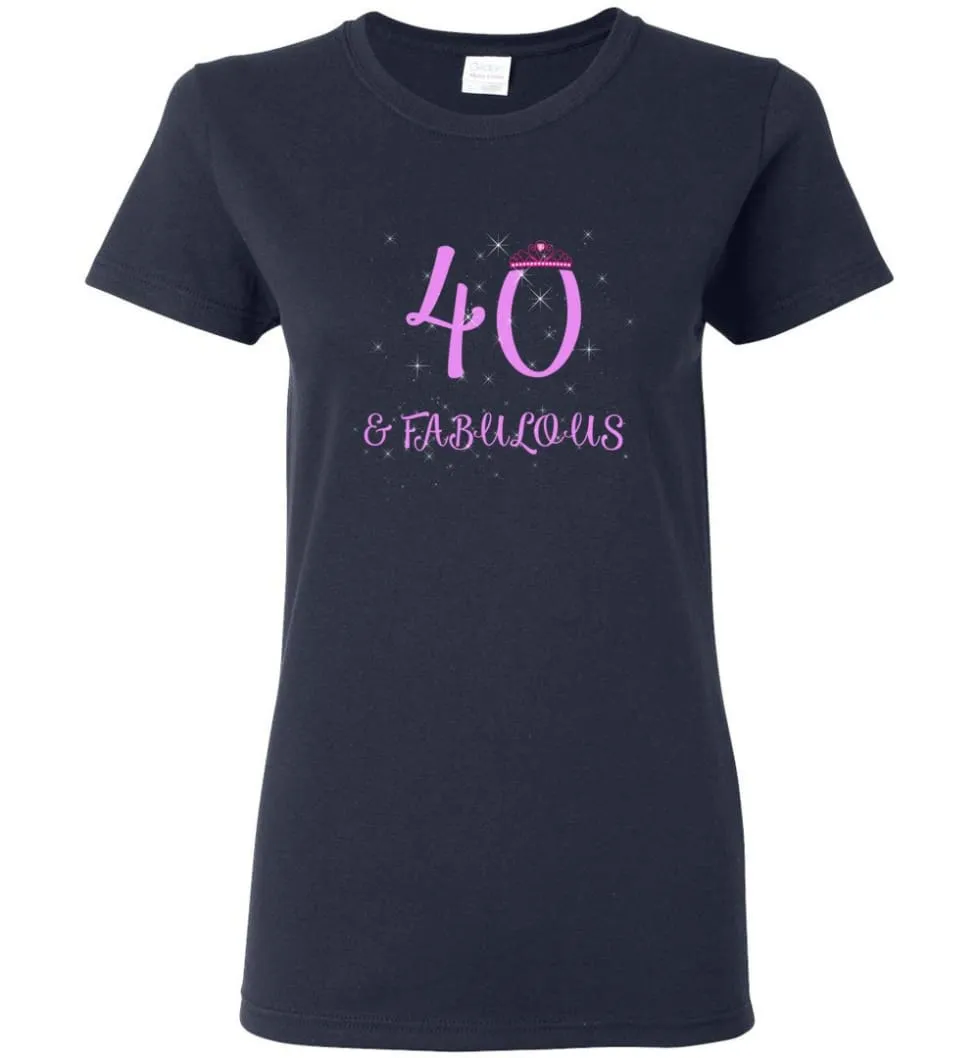 40th Birthday Gift 40 And Still Sexy and Fabulous Women Tee