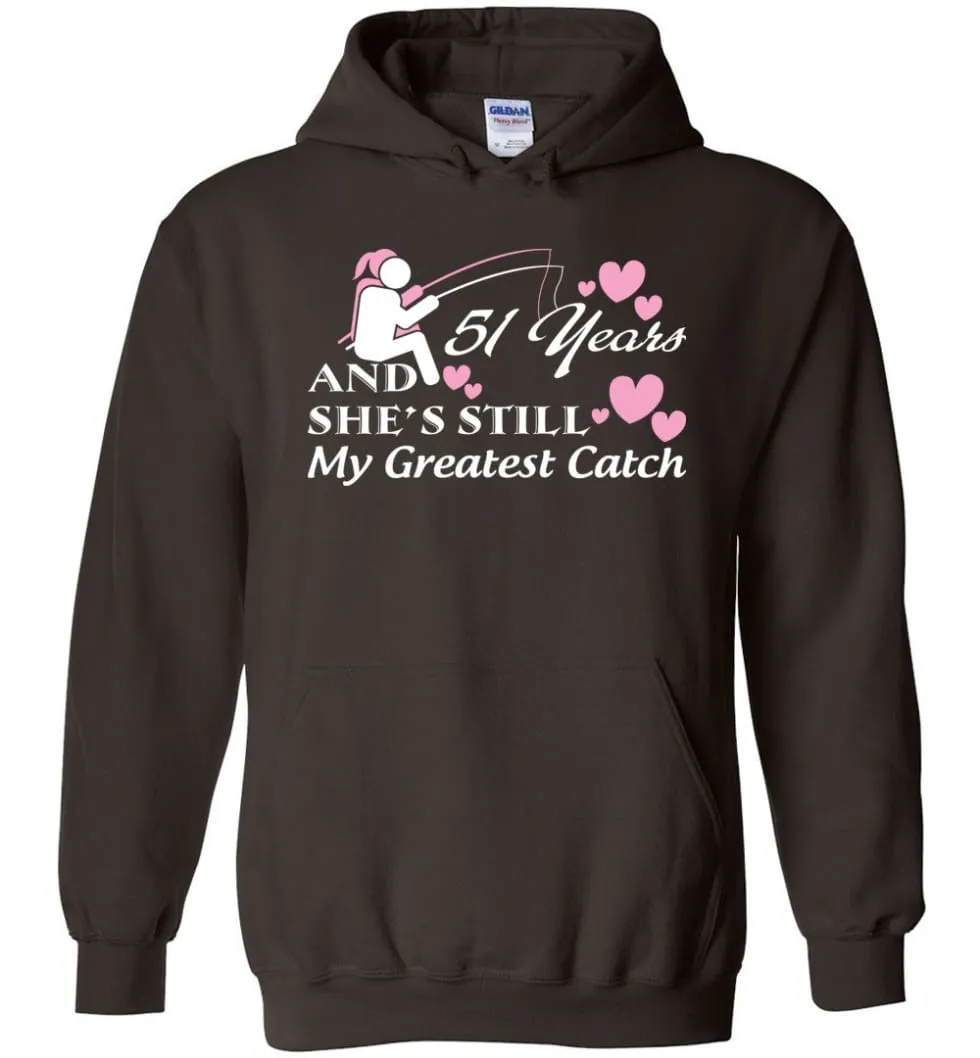 51 Years Anniversary She Still My Greatest Catch Hoodie