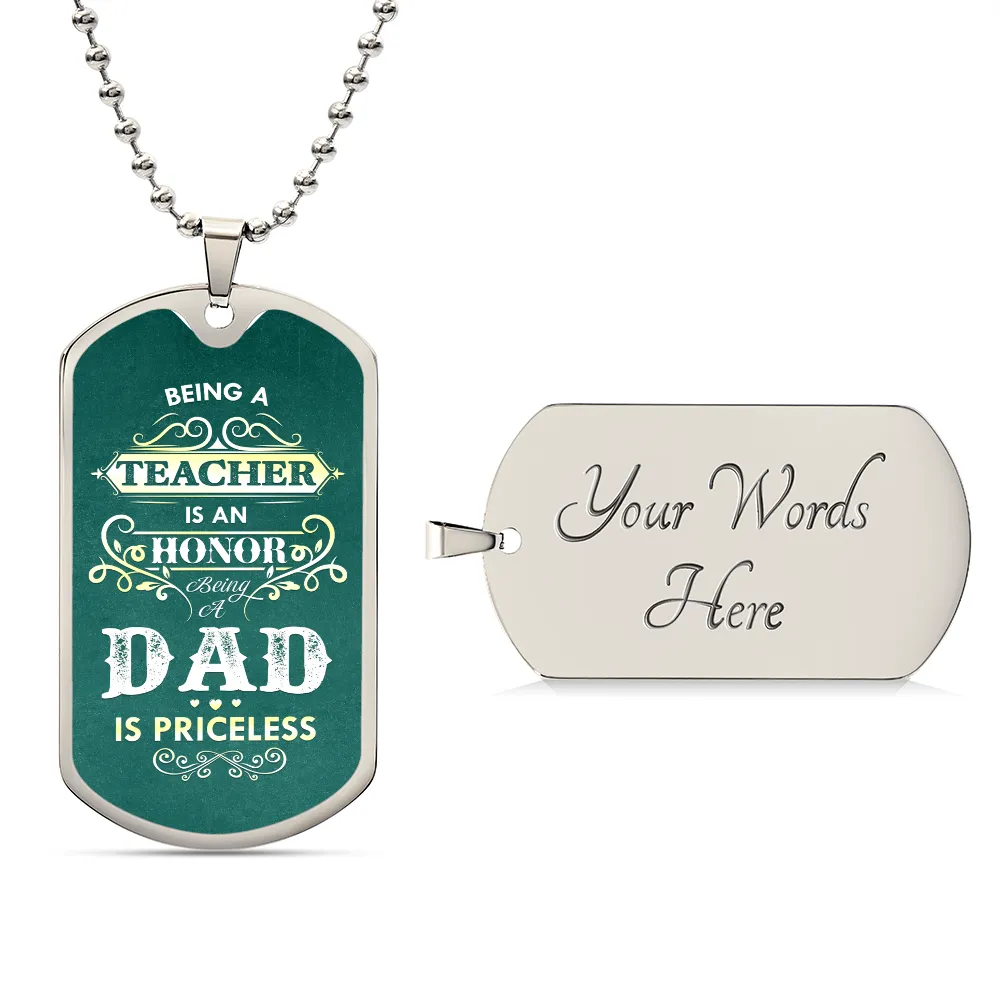 Being a Teacher is an Honor, Being a Dad is Priceless, To Dad Gift Dog Tag Necklace For Father's Day