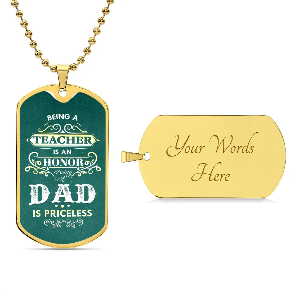 Being a Teacher is an Honor, Being a Dad is Priceless, To Dad Gift Dog Tag Necklace For Father's Day