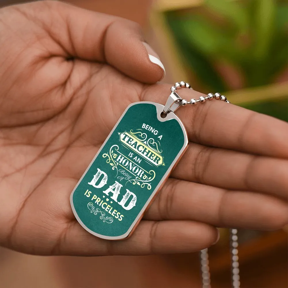 Being a Teacher is an Honor, Being a Dad is Priceless, To Dad Gift Dog Tag Necklace For Father's Day